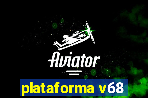 plataforma v68